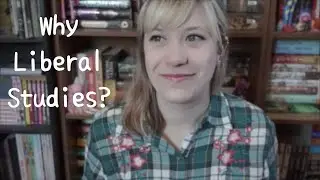 Why I Chose Liberal Studies