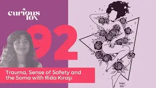 Trauma, Sense of Safety and the Soma with Rida Kıraşı