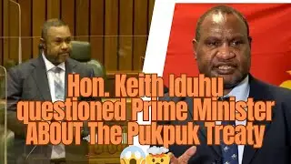 Hon. Keith Iduhu Questions Prime Minister on the Pukpuk Treaty | PNG Politics 2025
