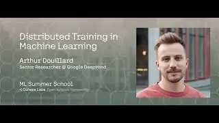 Arthur Douillard - Distributed Training in Machine Learning
