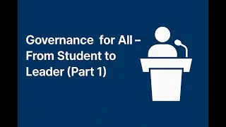 Governance for All &ndash; From Student to Leader (Part 1)گورننس سب کے لیے &mdash; طالبِ علم سے رہنما تک (حصہ 1)