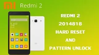 Redmi 2 2014818 Hard Reset And Pattern Unlock