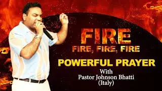 Powerful Fire Prayer | Pastor Johnson Bhatti (Italy) @goodnewsrecordsitaly