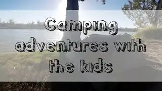 Murray River Camping with kids