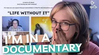I'm In An Asexual Documentary!!