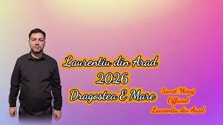Laurentiu din Arad - Dragostea E Mare - 2026