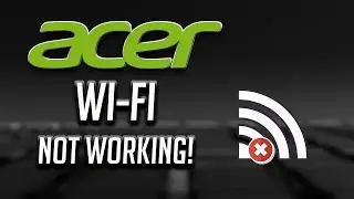 Fix Acer Wi-Fi Not Working in Windows   10/8/7 [2026]