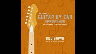 Norwegian Wood: A lesson on the style of The Beatles Audiobook by Bill Brown