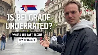 From Europe’s Darkest History to Its Wildest City - Where The East Begins EP.9 BELGRADE