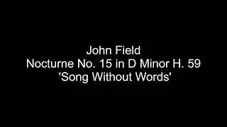 John Field - Nocturne No. 15 in D Minor H. 59 -  'Song Without Words'