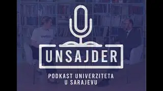 Podcast UNSAJDER |  Ep01| Rektor prof. dr. Tarik Zaimović otvara serijal i novu priču o obrazovanju