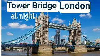 Tower Bridge London at Night 4k | Travel Around London