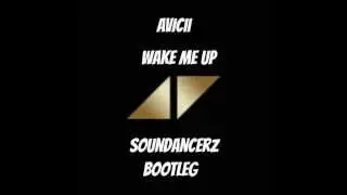 Avicii - Wake Me Up (Soundancerz Bootleg)