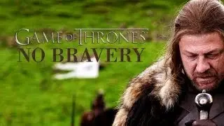Game of Thrones | No Bravery