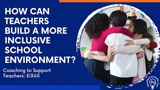 How can teachers build a more inclusive school environment?