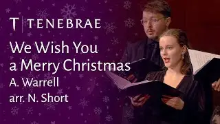 We Wish You a Merry Christmas - A. Warrell arr. N. Short - Tenebrae conducted by Nigel Short