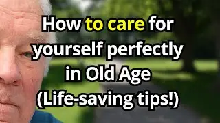 The 10 Self-Care Rules Every Senior Must Follow After 70 - #6 Saved My Life