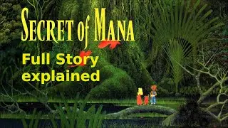 Secret of Mana (seiken densetsu 2) – The Complete Story Explained (with Hidden Truths & Theories)