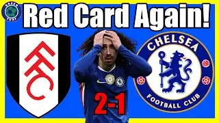 Cucurella Stupid Red Card Cost us! Fulham 2-1 Chelsea, Reaction, Highlights