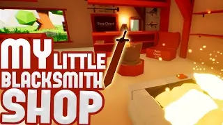 My Little Blacksmith Shop - Building The Best Weapons! - My Little Blacksmith Shop Gameplay Part 1