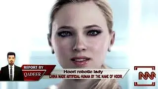 China made artificial human by the name of hoori Hoori has no soul۔Report by Qadeer ghani