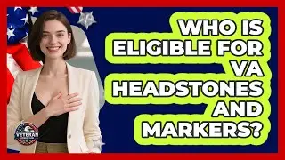 Who Is Eligible For VA Headstones And Markers?
