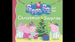 Peppa Pig and the Christmas Surprise (Read Aloud / Read Along Story)