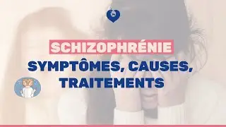 Schizophrénie   symptômes, causes et traitements