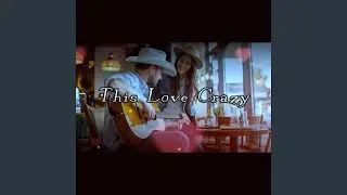 This Love Crazy