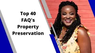 Property Preservation Top 40 Frequently Asked Questions