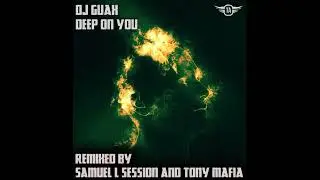 Dj Guax - Deep on You (Samuel L Session Remix)
