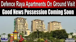 Defence Raya Apartments DHA Phase 6 Prices, Possession, and Availability Details | On Ground Visit