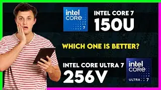 Intel Core 7 150U vs Intel Core Ultra 7 256V Comparison