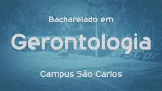 Que curso eu faço? Gerontologia - UFSCar - São Carlos