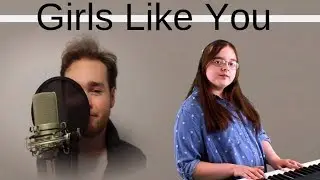Girls Like You - Maroon 5 (Cover By Austin Swiger & LillyMay)