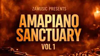 Amapiano Sanctuary Grooves Mix - Soulful 3Step Vibes Vol 1
