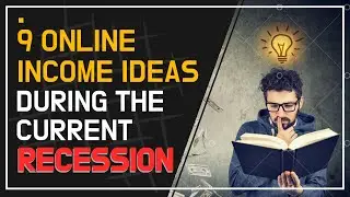 9 Online Income Ideas During The Current Recession