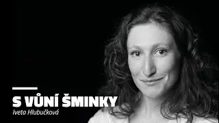Iveta Hlubučková - S vůní šminky