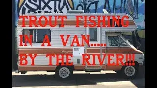 Fishing The Lower Illinois River, With A VAN DOWN BY THE RIVER!!!!!