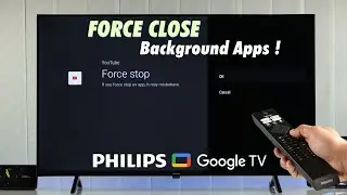 Philips Google TV: How to Close Background Running Apps!