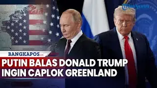 Update Konflik Dunia: Putin Balas Donald Trump Ingin Caplok Greenland: Itu Bukan Urusan Rusia