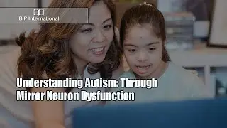 Understanding Autism: Through Mirror Neuron Dysfunction