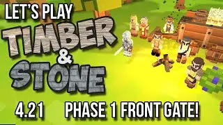 4.21 Timber and Stone Let's Play Tutorial - Front Gate Phase 1 Complete! (version 1.52) How to Play