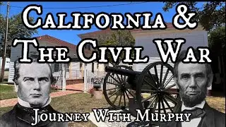 California & the American Civil War | Journey With Murphy