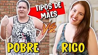 Tipos de mãe - Corajosa, rica e pobre - Ripa na Chulipa