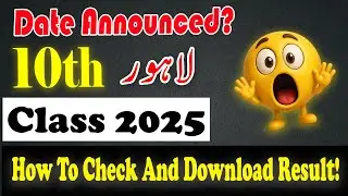 Lahore Board 10th Class Result 2025  Date | BISE Lahore Result | Class 10 Result 2025