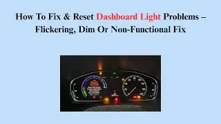 How To Fix & Reset Dashboard Light Problems &ndash; Flickering, Dim Or Non-Functional Fix