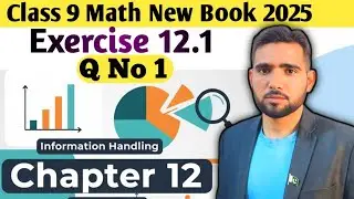 Exercise 12.1 Question 1 | Class 9 Math New Book 2025 ch 12  | Information Handling | Naimat Maths