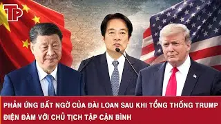 Phản ứng bất ngờ của Đài Loan sau khi Tổng thống Trump điện đàm với Chủ tịch Tập Cận Bình