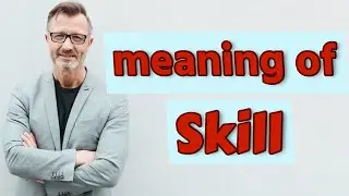 Skill | Meaning of skill